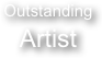 Outstanding
Artist